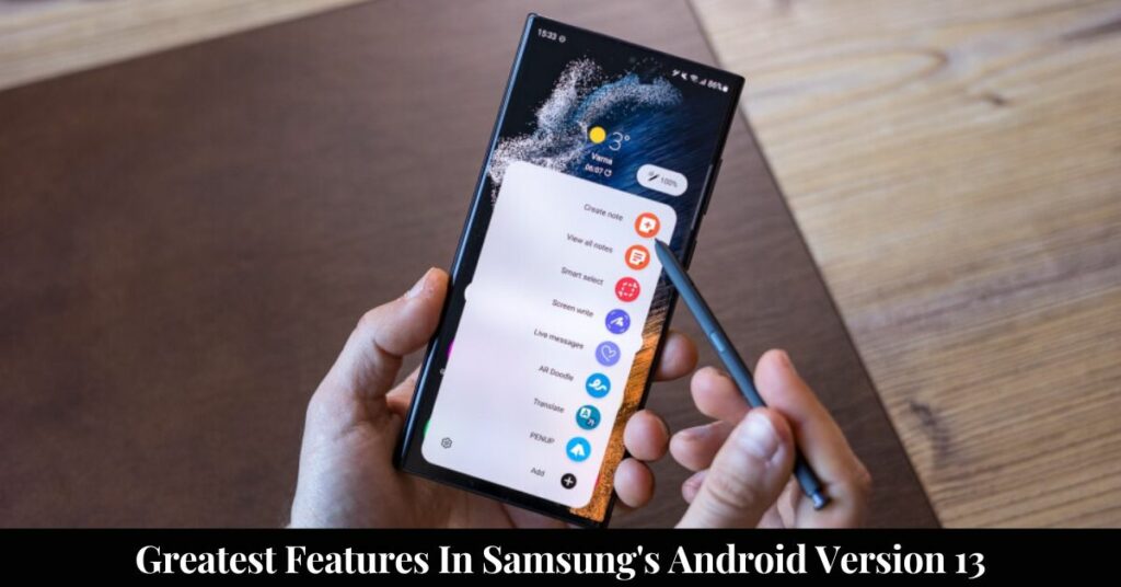 Greatest Features In Samsung's Android Version 13 (1)