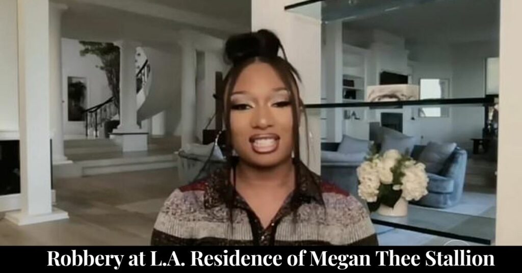 Robbery at L.A. Residence of Megan Thee Stallion
