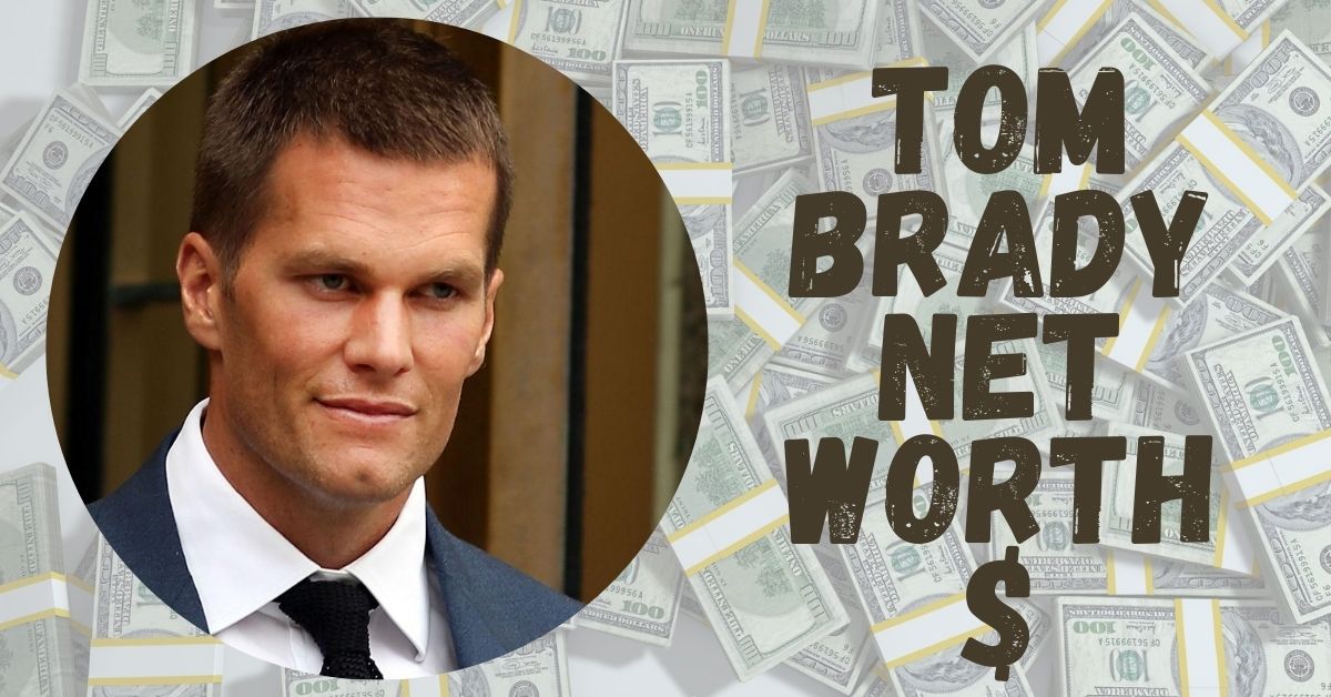 Tom Brady's Net Worth Is He Richer Than His Wife?