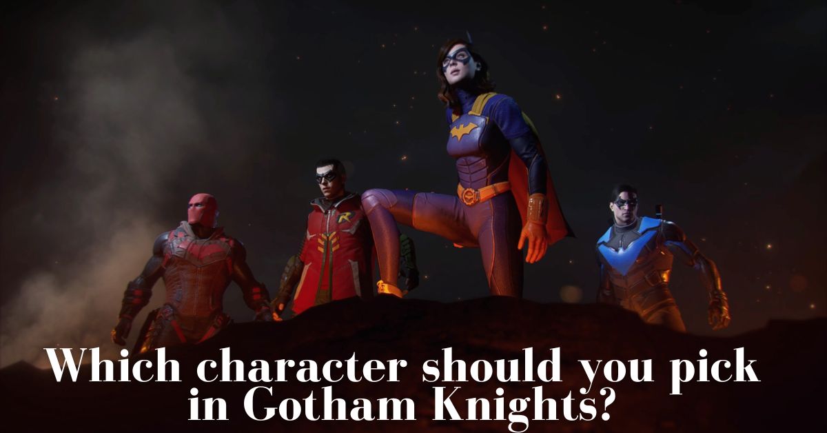 Which character should you pick in Gotham Knights?