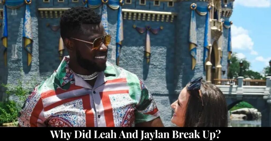 Why Did Leah And Jaylan Break Up?