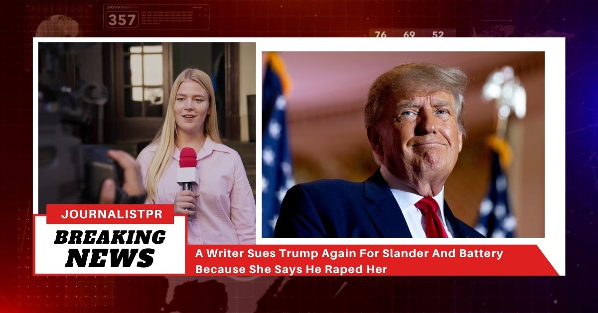 A Writer Sues Trump Again For Slander And Battery Because She Says He Raped Her