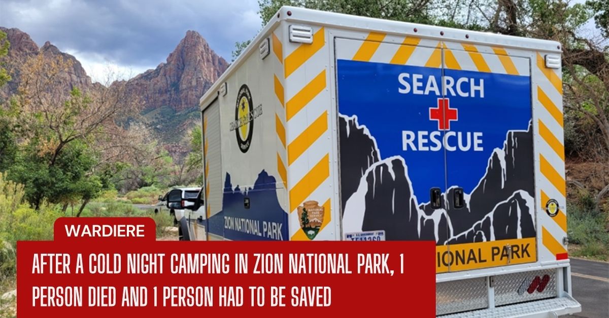 After A Cold Night Camping In Zion National Park, 1 Person Died And 1 Person Had To Be Saved