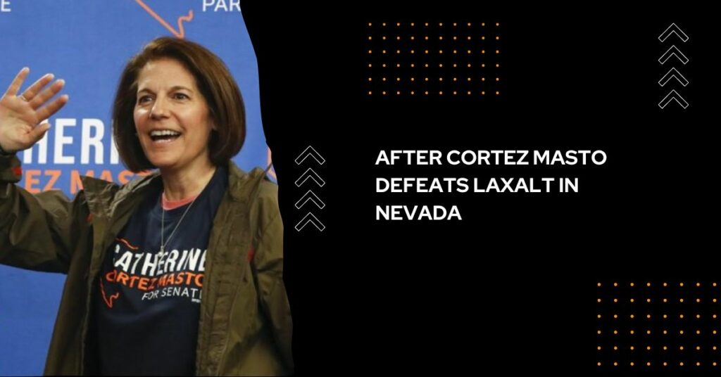 After Cortez Masto Defeats Laxalt In Nevada, Democrats Will Retain Senate Control