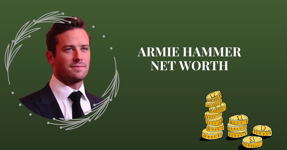 Armie Hammer Net Worth