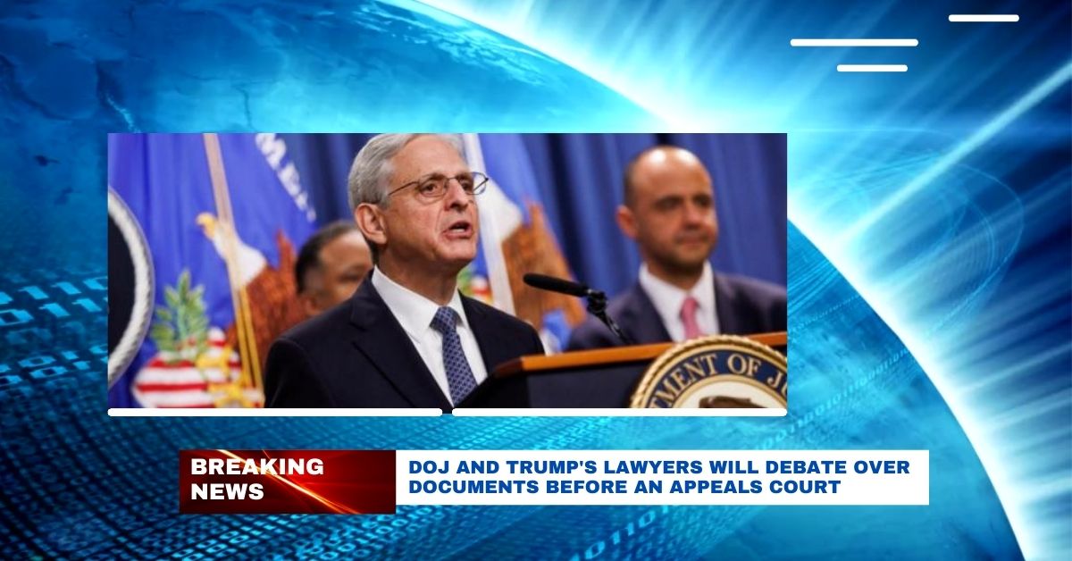 DOJ And Trump's Lawyers Will Debate Over Documents Before An Appeals Court