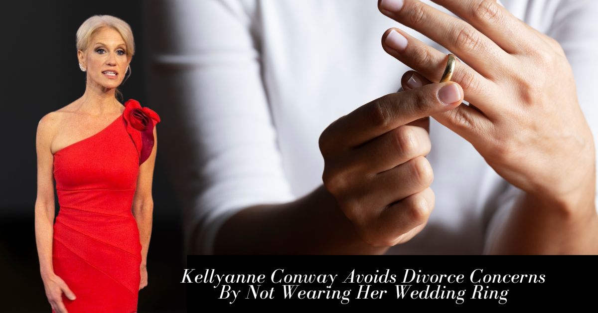 Kellyanne Conway Avoids Divorce Concerns By Not Wearing Her Wedding Ring