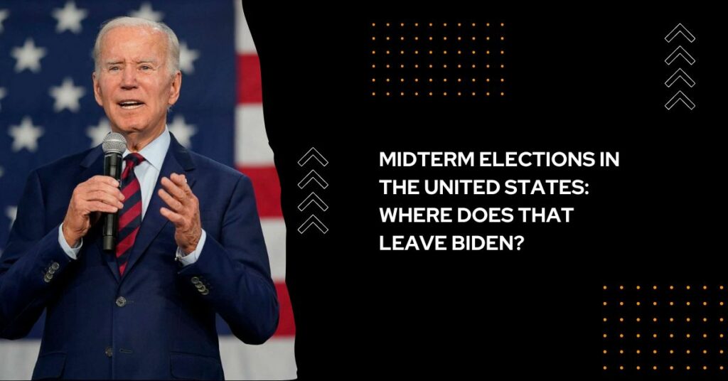 Midterm Elections In The United States: Where Does That Leave Biden?