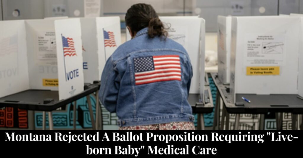 Montana Rejected A Ballot Proposition Requiring "Live-born Baby" Medical Care