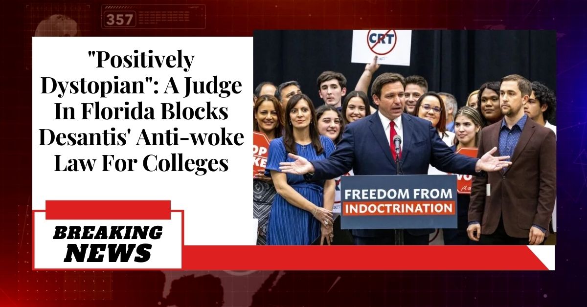 "Positively Dystopian": A Judge In Florida Blocks Desantis' Anti-woke Law For Colleges