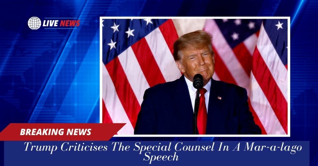 Trump Criticises The Special Counsel In A Mar-a-lago Speech