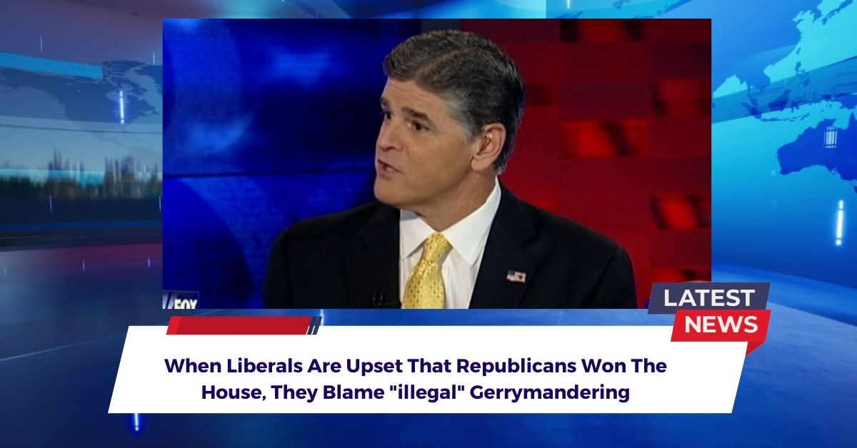 When Liberals Are Upset That Republicans Won The House, They Blame "illegal" Gerrymandering