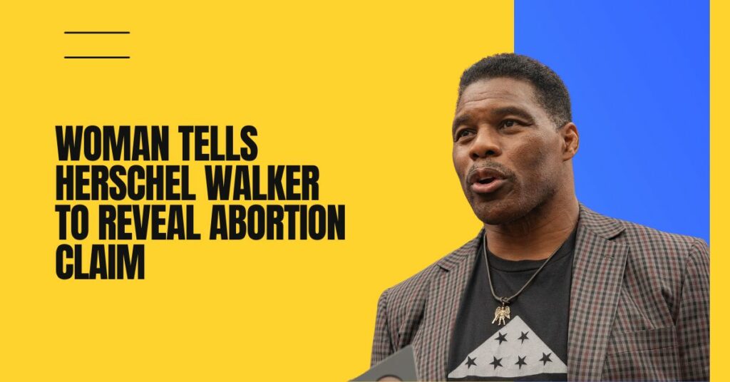 Woman Tells Herschel Walker To Reveal Abortion Claim