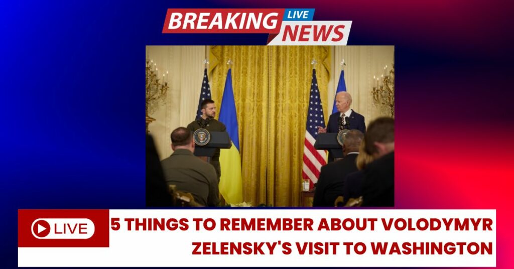 5 Things To Remember About Volodymyr Zelensky's Visit To Washington