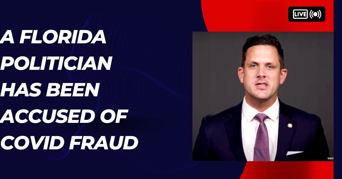 A Florida Politician Has Been Accused Of Covid Fraud