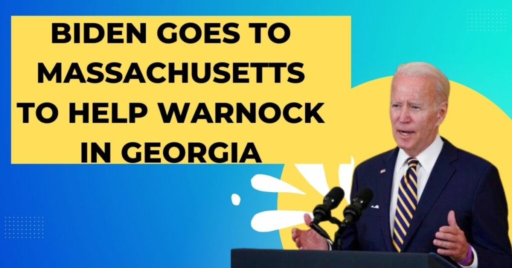 Biden Goes To Massachusetts To Help Warnock In Georgia