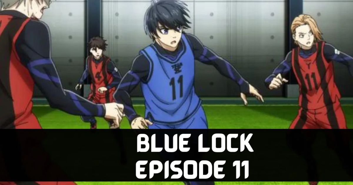 Blue Lock Episode 11 Release Date When It will Come Out?