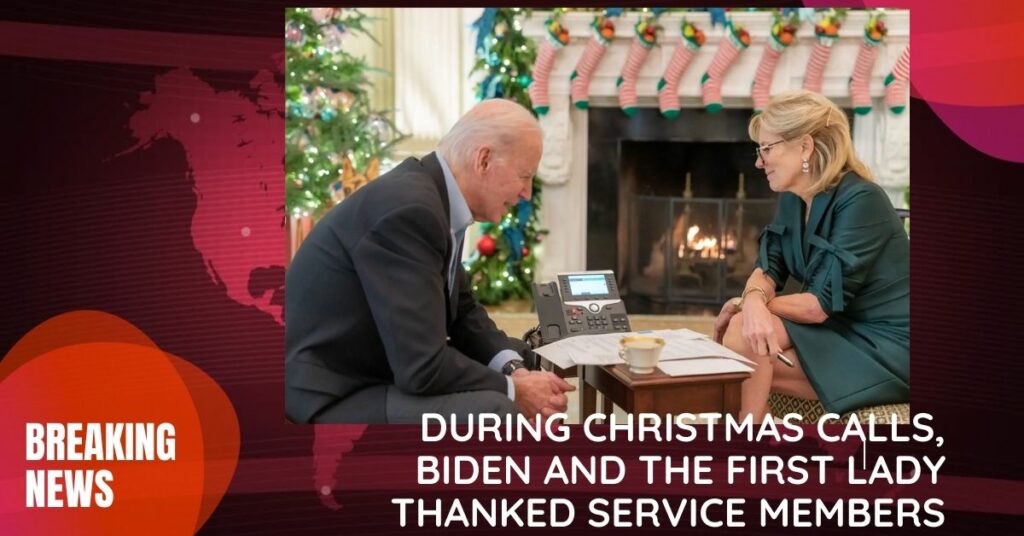 During Christmas Calls, Biden And The First Lady Thanked Service Members