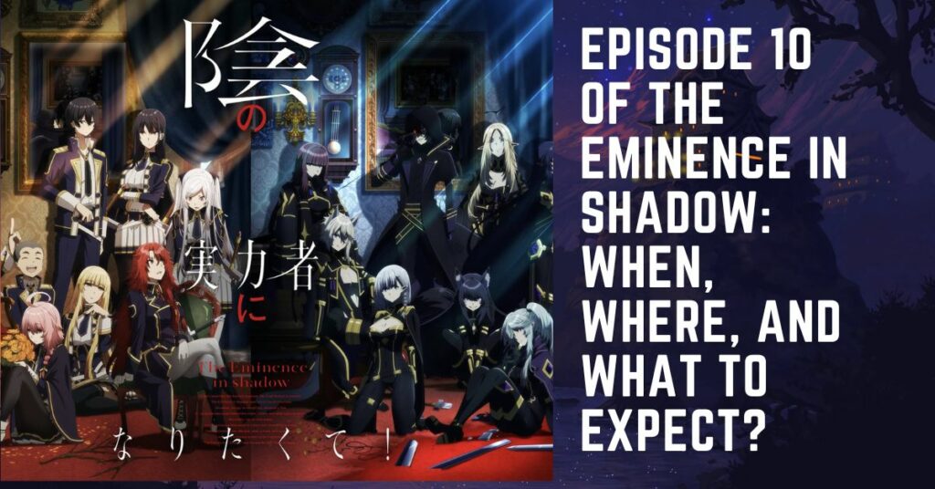 Episode 10 Of The Eminence In Shadow: When, Where, And What To Expect?