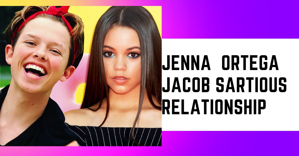 Jenna Ortega Jacob Sartious Relationship