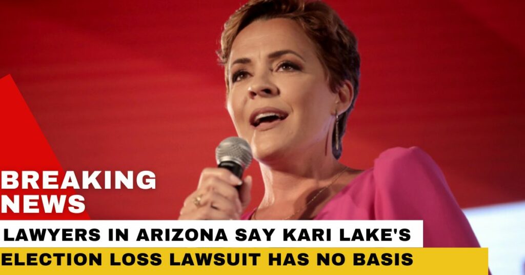 Lawyers In Arizona Say Kari Lake's Election Loss Lawsuit Has No Basis