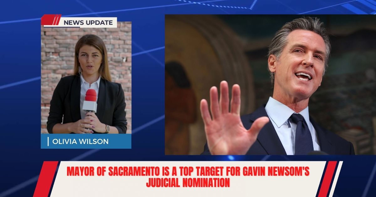 Mayor Of Sacramento Is A Top Target For Gavin Newsom's Judicial Nomination