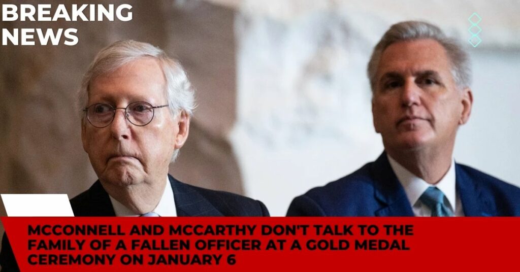 McConnell And McCarthy Don't Talk To The Family Of A Fallen Officer At A Gold Medal Ceremony On January 6