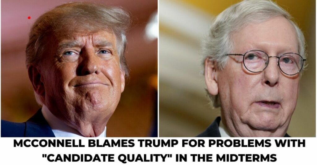 McConnell Blames Trump For Problems With "Candidate Quality" In The Midterms
