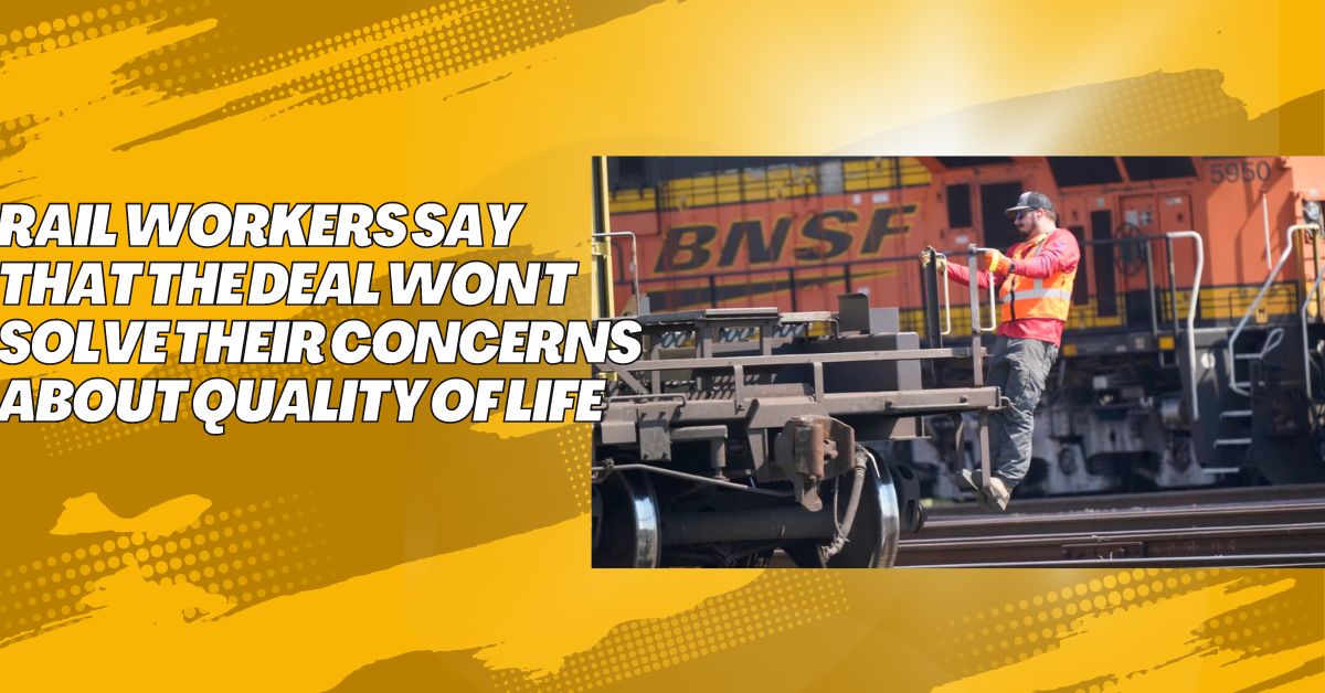 Rail Workers Say That The Deal Won't Solve Their Concerns About Quality Of Life