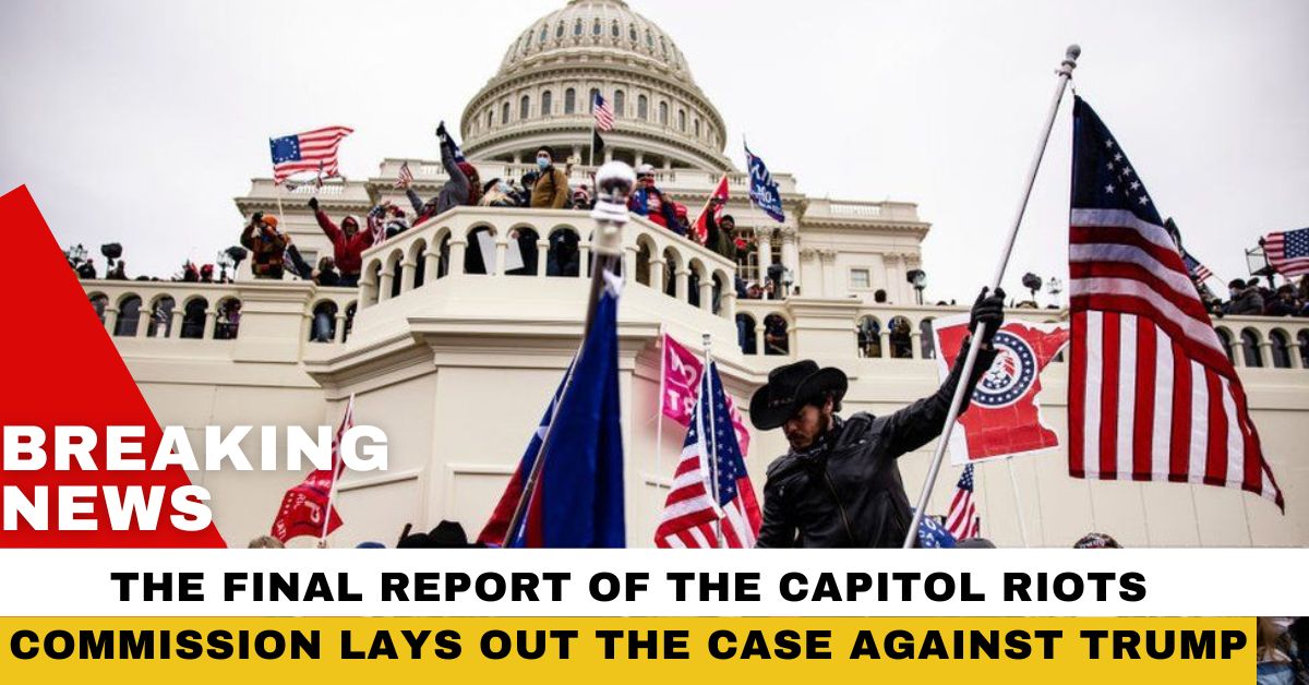 The Final Report Of The Capitol Riots Commission Lays Out The Case Against Trump