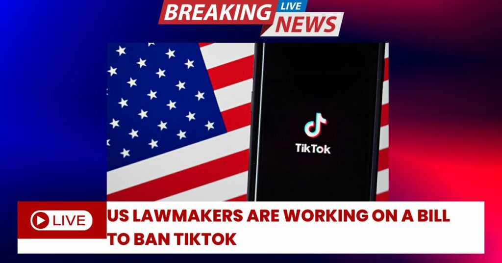 US Lawmakers Are Working On A Bill To Ban Tiktok