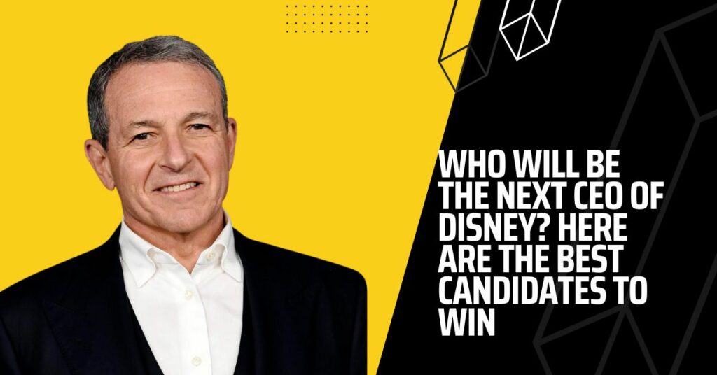 Who Will Be The Next CEO Of Disney? Here Are The Best Candidates To Win