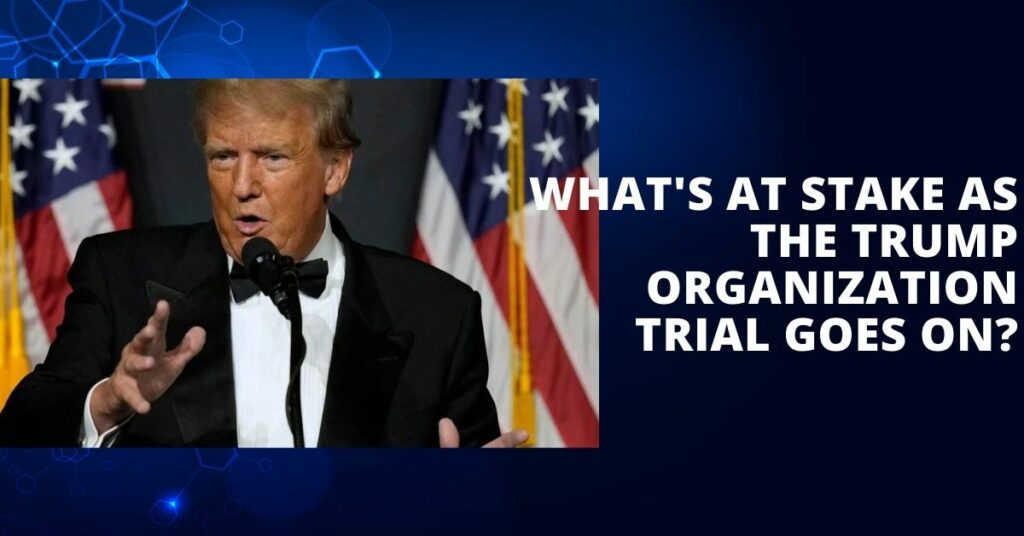 What's At Stake As The Trump Organization Trial Goes On?