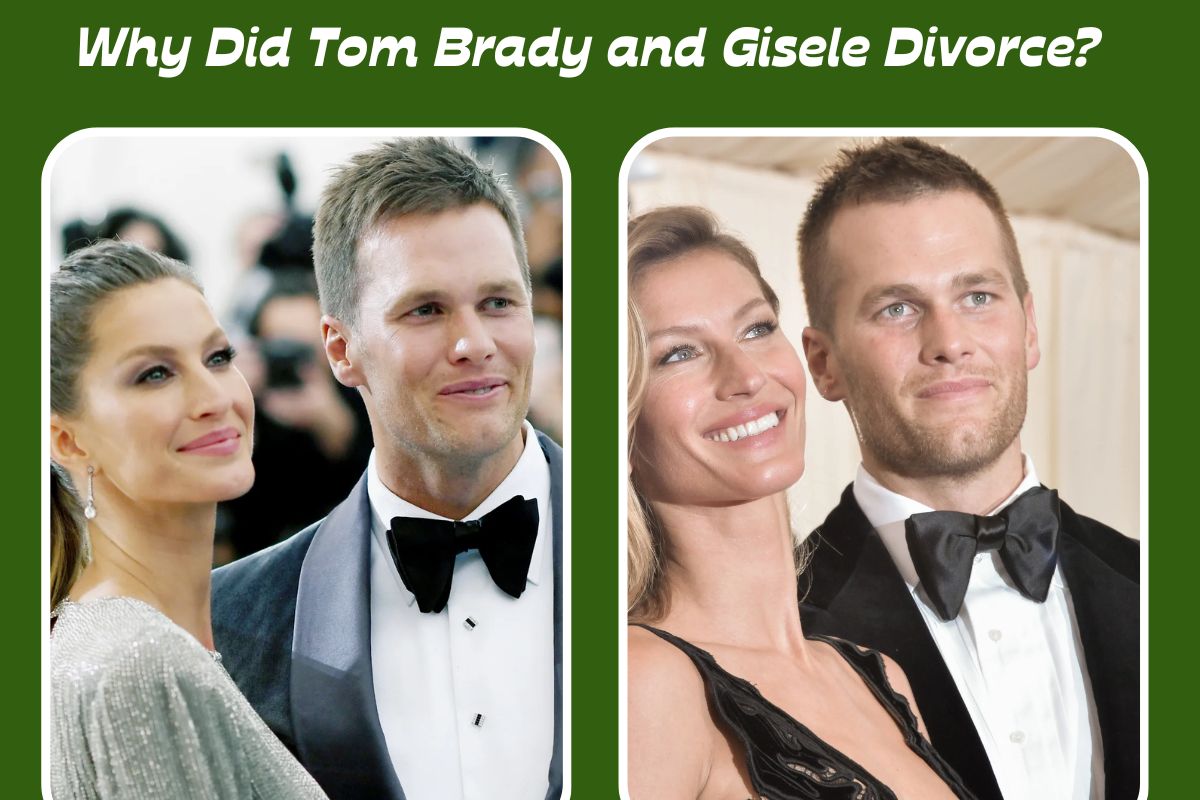 Why Did Tom Brady and Gisele Divorce