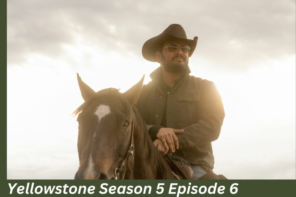 Yellowstone Season 5 Episode 6