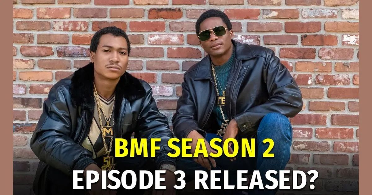 BMF Season 2 Episode 3 Release Date How Many Episodes Are There