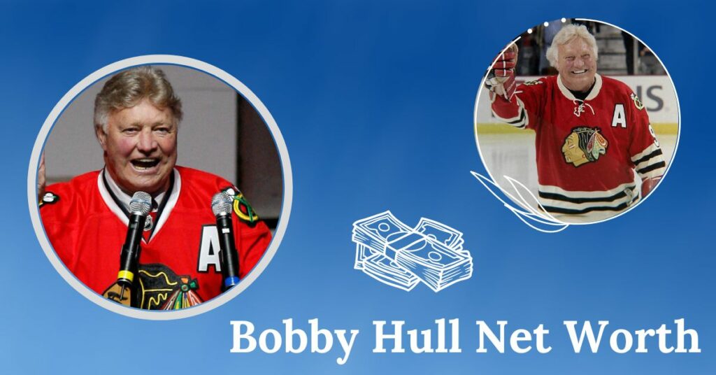 Bobby Hull Net Worth