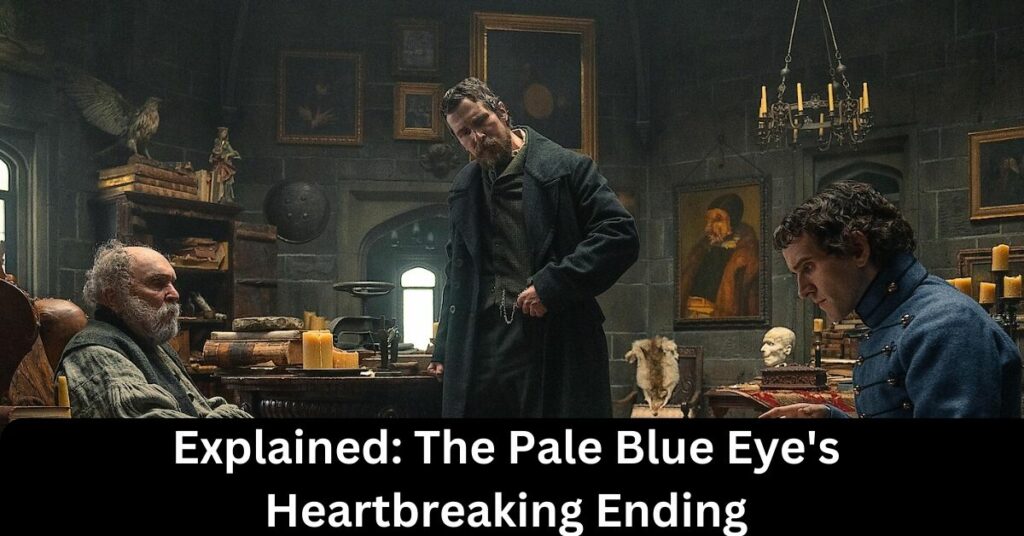 Explained: The Pale Blue Eye's Heartbreaking Ending