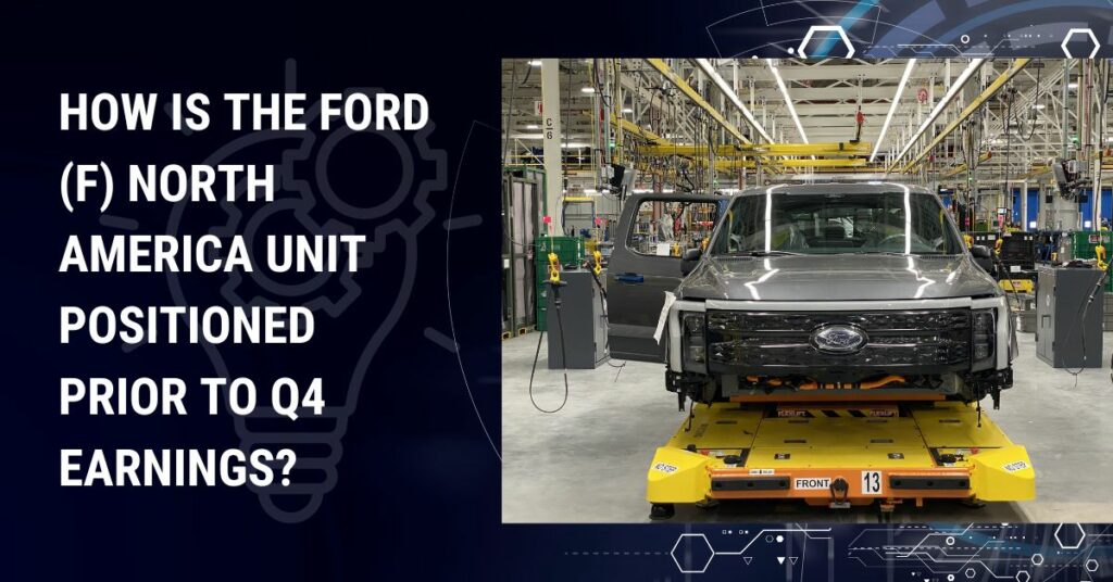 How Is The Ford (F) North America Unit Positioned Prior To Q4 Earnings?