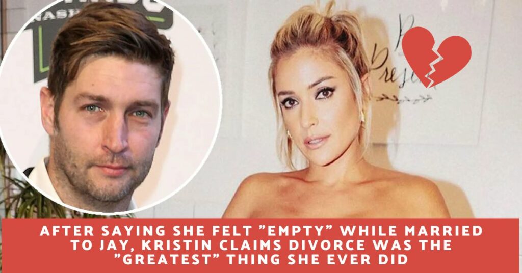 Kristin Cavallari Divorce: After Saying She Felt "Empty" While Married To Jay, Kristin Claims Divorce Was The "Greatest" Thing She Ever Did