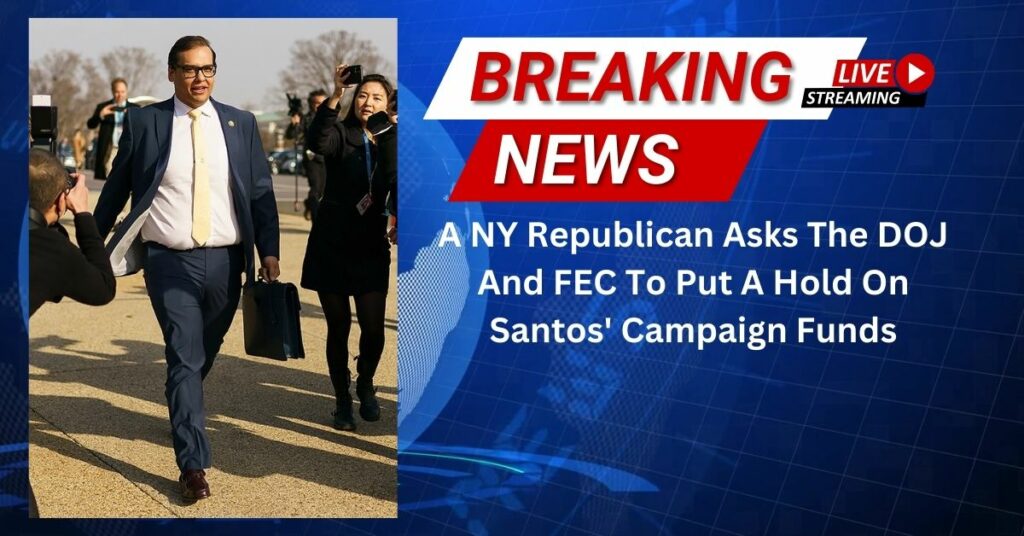 A NY Republican Asks The DOJ And FEC To Put A Hold On Santos' Campaign Funds