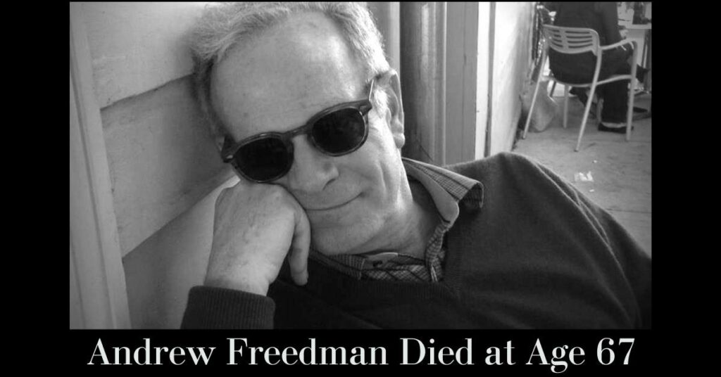 Andrew Freedman Died at Age 67