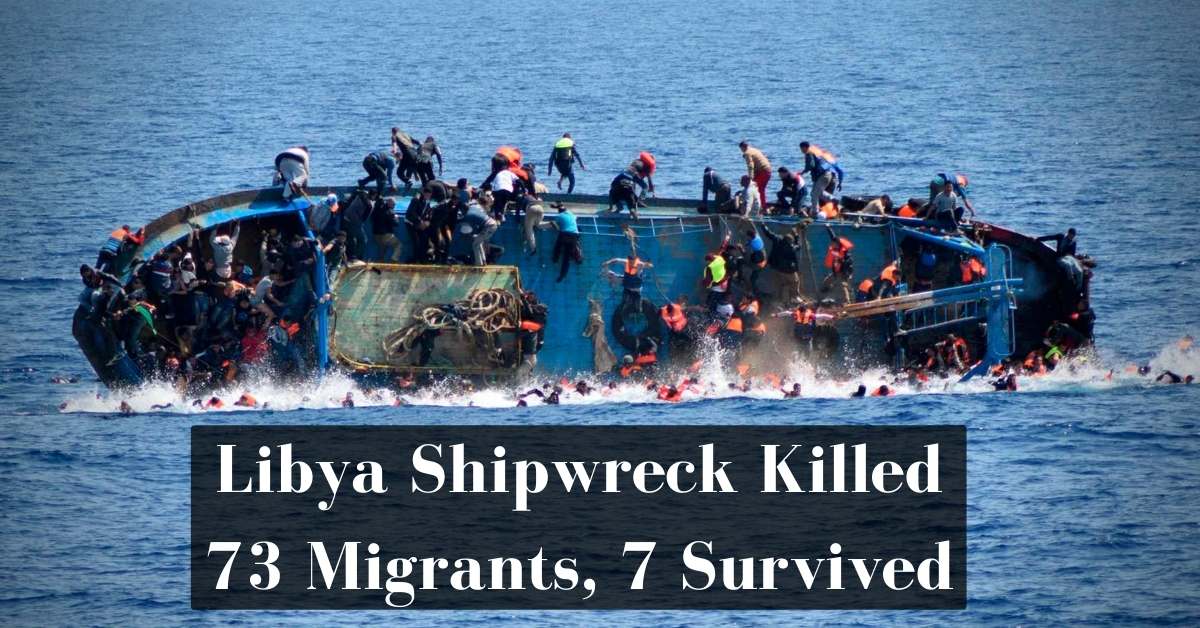Libya Shipwreck Killed 73 Migrants, 7 Survived