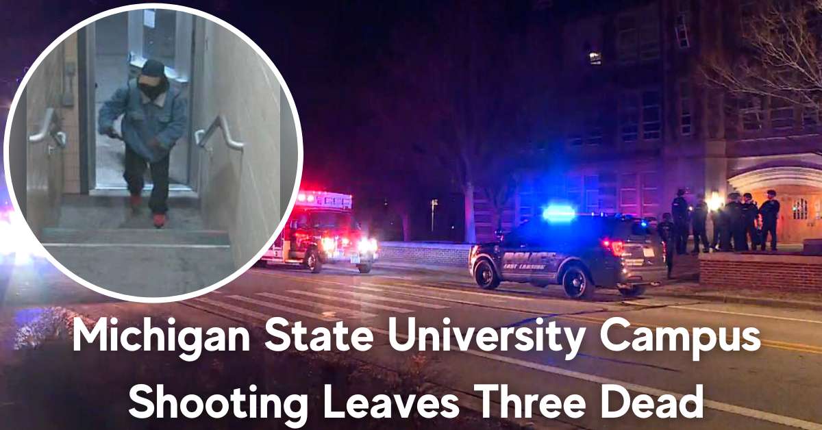 Michigan State University Campus Shooting Leaves Three Dead