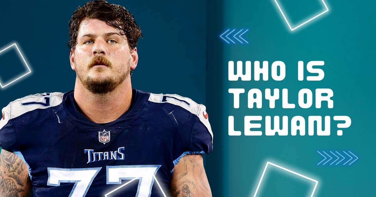 Who is Taylor Lewan