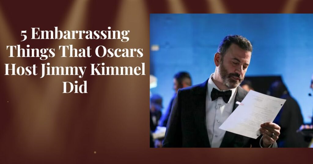 5 Embarrassing Things That Oscars Host Jimmy Kimmel Did