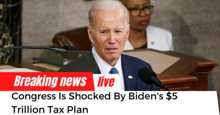 Congress Is Shocked By Biden's $5 Trillion Tax Plan