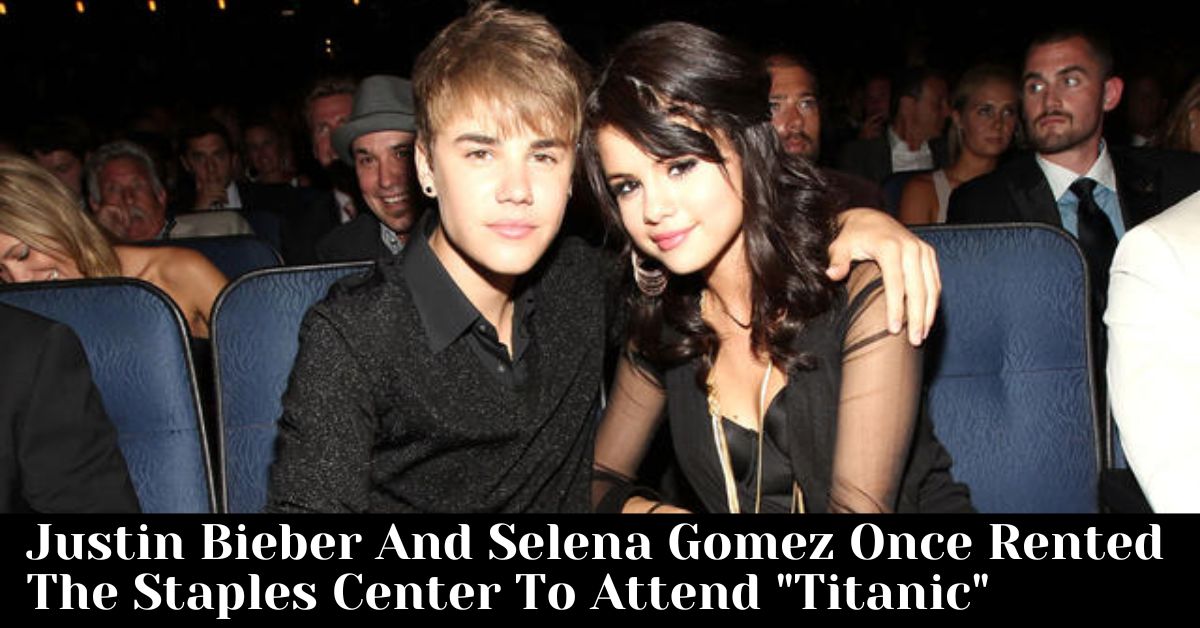 Justin Bieber And Selena Gomez Once Rented The Staples Center To Attend "Titanic"