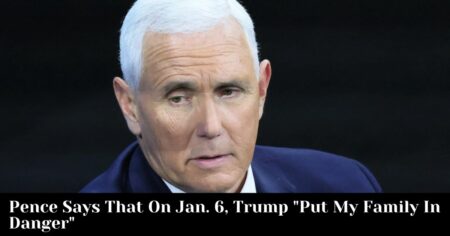 Pence Says That On Jan. 6, Trump "Put My Family In Danger"
