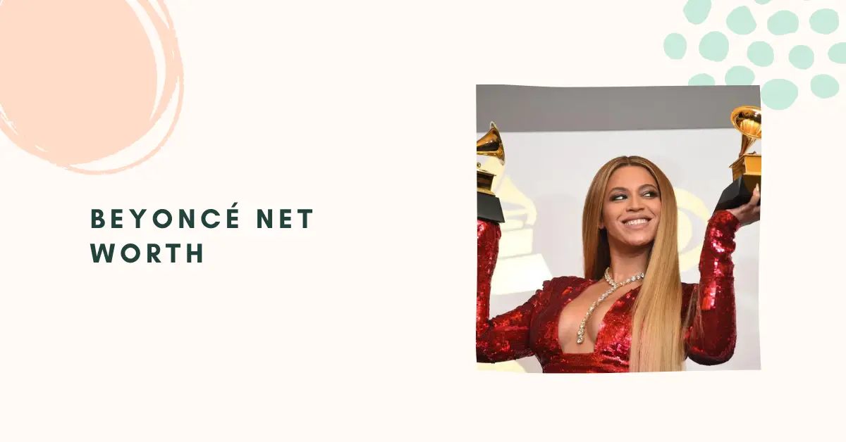 Beyoncé Net Worth